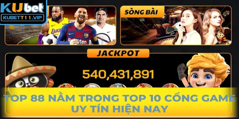 Top 88 nằm trong top 10 cổng game uy tín hiện nay