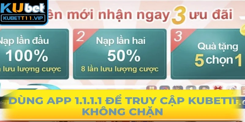 Dùng app 1.1.1.1 để truy cập Kubet11 không chặn