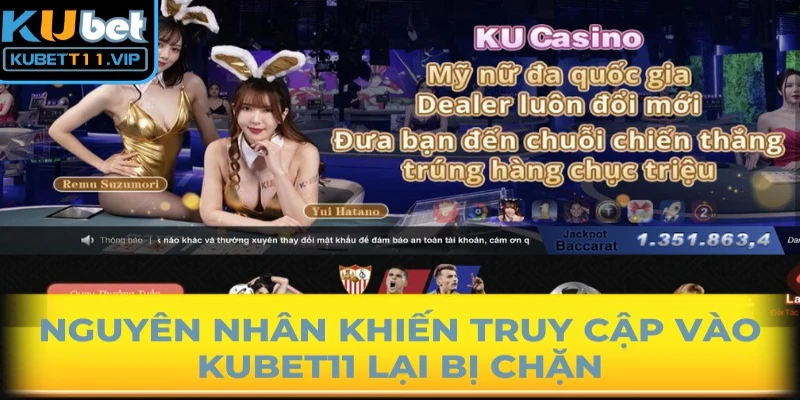 Nguyên nhân khiến truy cập vào Kubet11 lại bị chặn